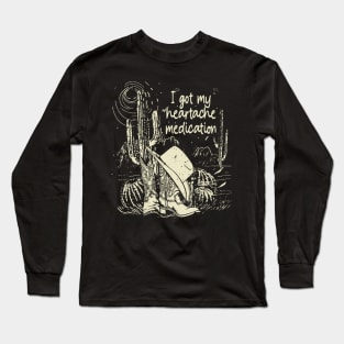 I Got My Heartache Medication Cactus Cowboy Hat & Boots Deserts Long Sleeve T-Shirt